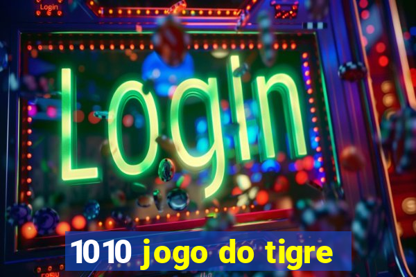 1010 jogo do tigre